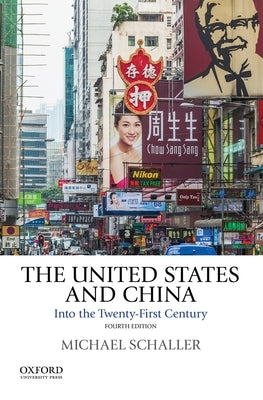 The United States and China: Into the Twenty-First Century by Schaller, Michael