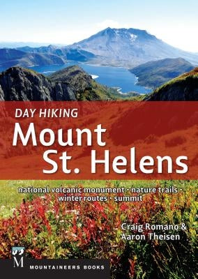 Day Hiking Mount St. Helens by Romano, Craig