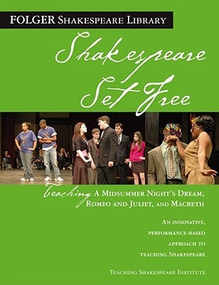 Teaching a Midsummer Night's Dream, Romeo & Juliet, and Macbeth: Shakespeare Set Free by O'Brien, Peggy
