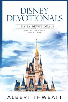 Disney Devotionals: 100 Daily Devotionals Based on the Walt Disney World Attractions by McLain, Bob