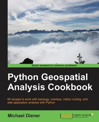 Python Geospatial Analysis Cookbook by Diener, Michael