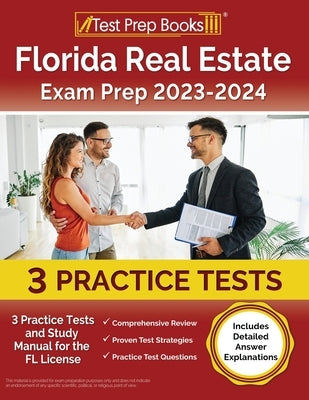 Florida Real Estate Exam Prep 2023 - 2024: 3 Practice Tests and Study Manual for the FL License [Includes Detailed Answer Explanations] by Rueda, Joshua