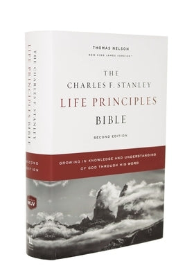 Nkjv, Charles F. Stanley Life Principles Bible, 2nd Edition, Hardcover, Comfort Print: Growing in Knowledge and Understanding of God Through His Word by Stanley, Charles F.