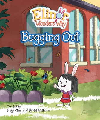 Elinor Wonders Why: Bugging Out by Cham, Jorge