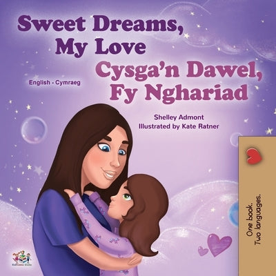 Sweet Dreams, My Love (English Welsh Bilingual Book for Kids) by Admont, Shelley