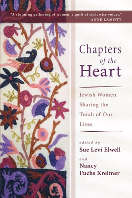 Chapters of the Heart: Jewish Women Sharing the Torah of Our Lives by Elwell, Sue