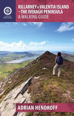 Killarney to Valentia Island - The Iveragh Peninsula: A Walking Guide by Hendroff, Adrian