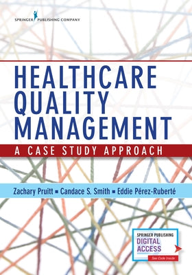 Healthcare Quality Management: A Case Study Approach by Pruitt, Zachary