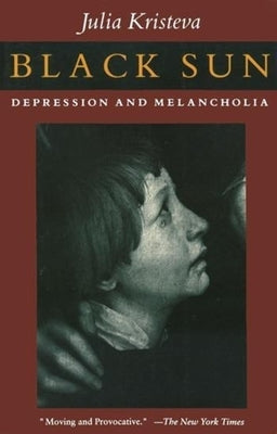 Black Sun: Depression and Melancholia by Kristeva, Julia