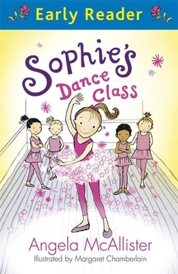 Sophie's Dance Class (Early Reader) by McAllister, Angela
