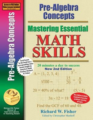 Pre-Algebra Concepts 2nd Edition, Mastering Essential Math Skills: 20 minutes a day to success by Fisher, Richard W.