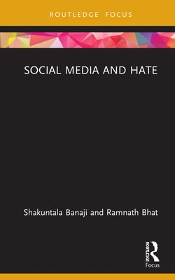 Social Media and Hate by Banaji, Shakuntala