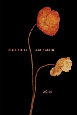 Black Series: Poems by Sheck, Laurie