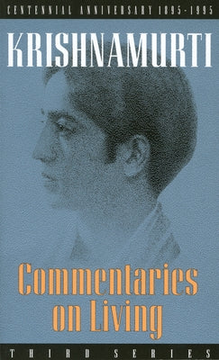 Commentaries on Living: Third Series by Krishnamurti, J.