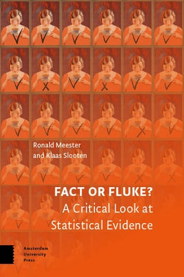 Fact or Fluke?: A Critical Look at Statistical Evidence by Meester, Ronald