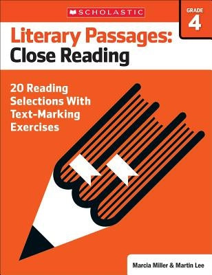 Literary Passages: Close Reading: Grade 4: 20 Reading Selections with Text-Marking Exercises by Lee, Martin