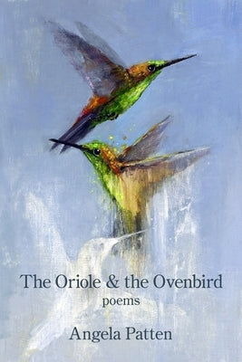 The Oriole & the Ovenbird by Patten, Angela