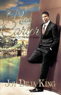 Nico Carter: Men of the Bitch Series by King, Joy Deja