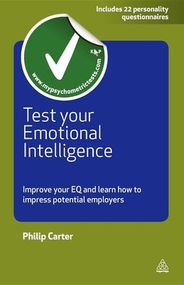 Test Your Emotional Intelligence: Improve Your EQ and Learn How to Impress Potential Employers by Carter, Philip