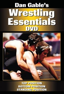 Dan Gable's Wrestling Essentials Complete Collection by Gable, Dan