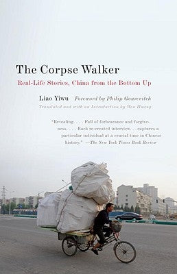 The Corpse Walker: Real Life Stories: China from the Bottom Up by Yiwu, Liao