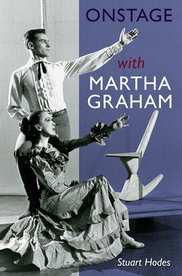 Onstage with Martha Graham by Hodes, Stuart