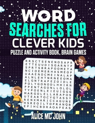 Word Search for Clever Kids: Puzzle and Activity Book, Brain Games by MC John, Alice