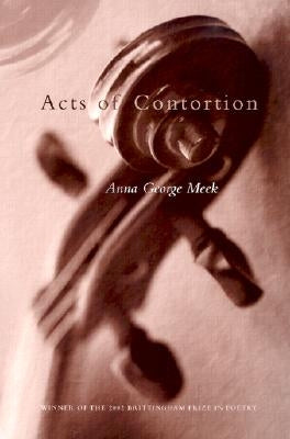 Acts of Contortion, 2002 by Meek, Anna George