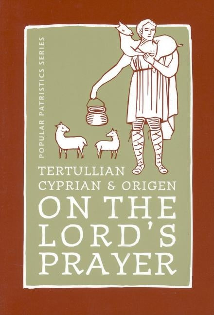On the Lord's Prayer by Tertullian, Cyprian &. Origen