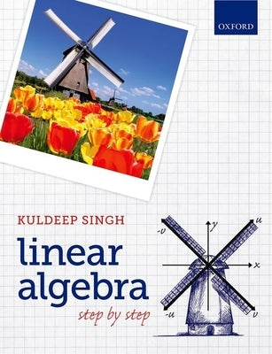 Linear Algebra: Step by Step by Singh, Kuldeep