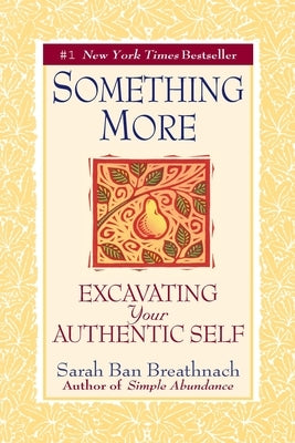 Something More: Excavating Your Authentic Self by Ban Breathnach, Sarah