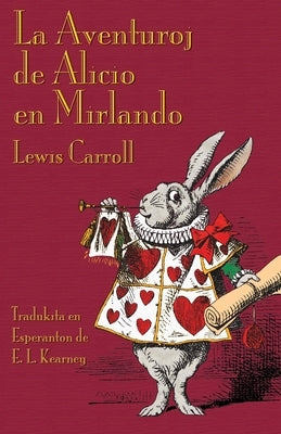La Aventuroj de Alicio en Mirlando: Alice's Adventures in Wonderland in Esperanto by Carroll, Lewis