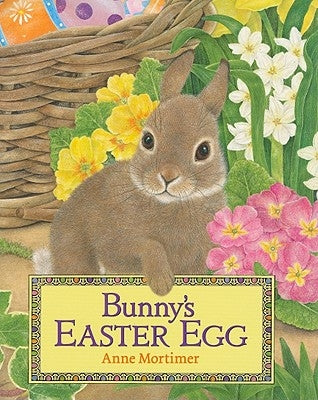 Bunny's Easter Egg by Mortimer, Anne