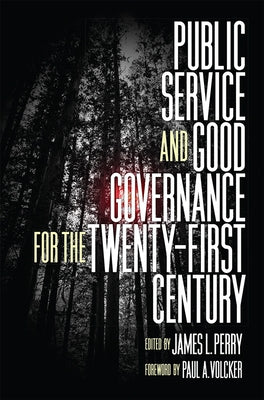 Public Service and Good Governance for the Twenty-First Century by Perry, James L.