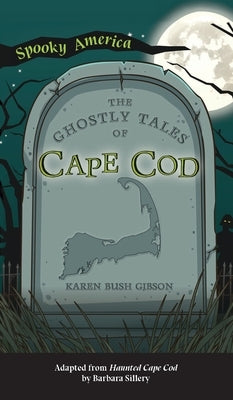 Ghostly Tales of Cape Cod by Gibson, Karen Bush