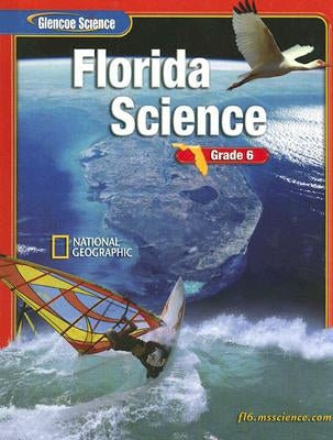Florida Science: Grade 6 by McGraw-Hill/Glencoe
