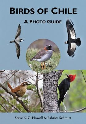 Birds of Chile: A Photo Guide by Howell, Steve N. G.