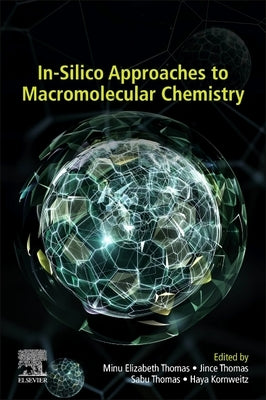 In-Silico Approaches to Macromolecular Chemistry by Thomas, Minu Elizabeth