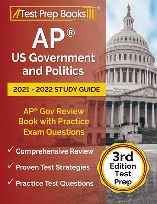 AP US Government and Politics 2021 - 2022 Study Guide: AP Gov Review Book with Practice Exam Questions [3rd Edition Test Prep] by Rueda, Joshua