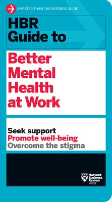 HBR Guide to Better Mental Health at Work (HBR Guide Series) by Review, Harvard Business