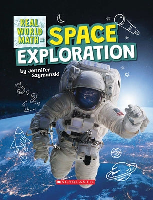 Space Exploration (Real World Math) by Szymanski, Jennifer