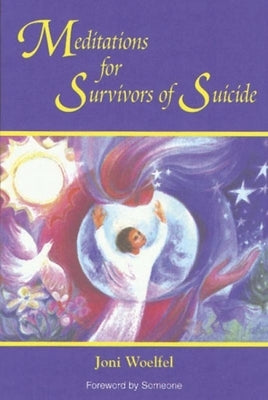 Meditations for Survivors of Suicide by Woelfel, Joni