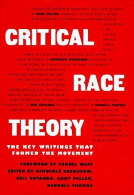 Critical Race Theory: The Key Writings That Formed the Movement by Crenshaw, Kimberle