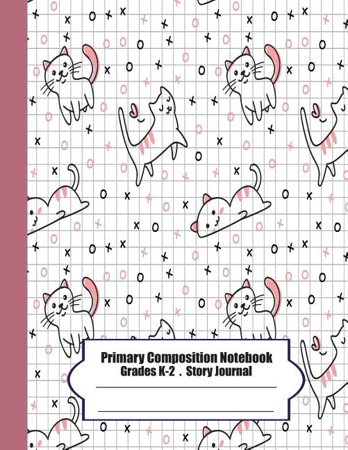 Primary Composition Notebook: Primary Composition Notebook Story Paper - 8.5x11 - Grades K-2: Cute cats School Specialty Handwriting Paper Dotted Mi by Moung, Ma