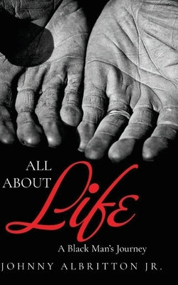 All About Life: A Black Man's Journey by Albritton, Johnny