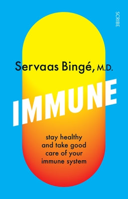 Immune: Stay Healthy and Take Good Care of Your Immune System by Bing&#233;, Servaas