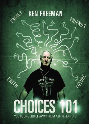 Choices: 101 by Freeman, Ken
