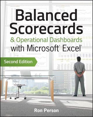 Balanced Scorecards & Operational Dashboards withMicrosoft Excel Second Edition by Person, Ron