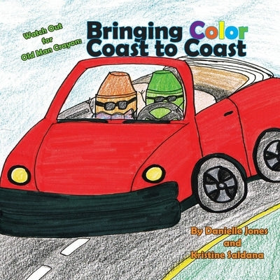 Watch Out for Old Man Crayon: Bringing Color Coast to Coast by Jones, Danielle