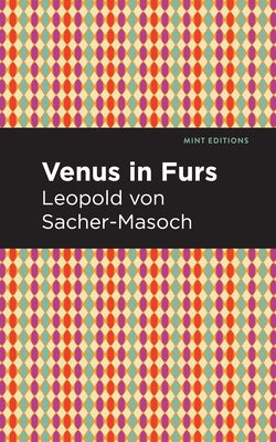 Venus in Furs by Sacher-Masoch, Leopold